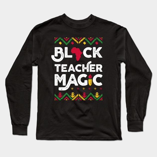 Black Teacher Magic Shirt Teacher Black History Month Long Sleeve T-Shirt by trendingoriginals